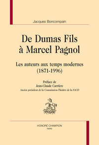 De Dumas fils à Marcel Pagnol - les auteurs aux temps modernes, 1871-1996