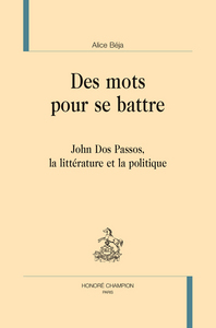 Des mots pour se battre - John Dos Passos, la littérature et la politique