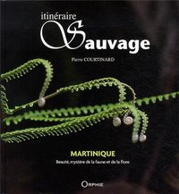 ITINERAIRE SAUVAGE - MARTINIQUE