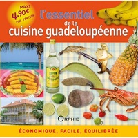 L'ESSENTIEL DE LA CUISINE GUADELOUPEENNE - ECONOMIQUE, FACILE, EQUILIBREE