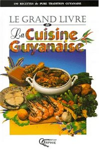 Le grand livre de la cuisine guyannaise