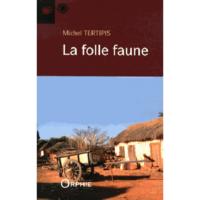La folle faune - roman