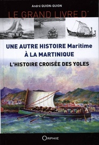 Le grand livre d'une autre histoire maritime à la Martinique - l'histoire croisée des yoles