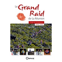 Le Grand raid de la Réunion - vingt ans de passion, 1993-2012