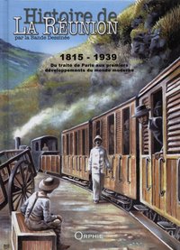 HISTOIRE DE LA REUNION PAR LA BD TOME 2 1815--1939