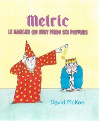 Melric le magicien qui avait perdu ses pouvoirs