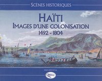 Haïti - images d'une colonisation, 1492-1804