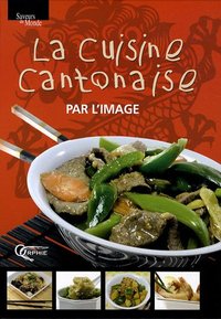 LA CUISINE CANTONAISE PAR L'IMAGE