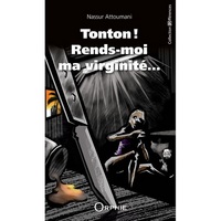 TONTON ! RENDS-MOI MA VIRGINITE - ROMAN