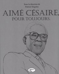 AIME CESAIRE, POUR TOUJOURS