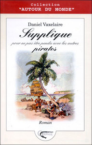 Supplique pour ne pas être pendu avec les autres pirates - roman