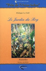 Le jardin du Roy - et autres nouvelles insolites des Seychelles