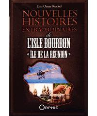 Nouvelles histoires extraordinaires de l'isle Bourbon - île de la Réunion