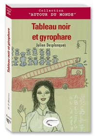 Tableau noir et gyrophare - roman