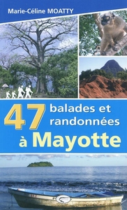 47 BALADES ET RANDONNEES A MAYOTTE