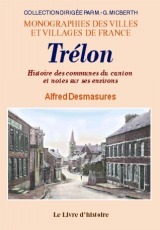 Trélon - histoire des communes du canton et notes sur ses environs