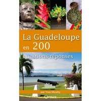 LA GUADELOUPE EN 200 QUESTIONS-REPONSES