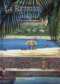 HISTOIRE DE LA REUNION PAR LA BD TOME 4 1974- 1984