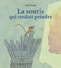 LA SOURIS QUI VOULAIT PEINDRE