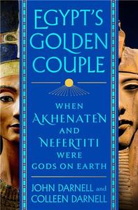 EGYPT'S GOLDEN COUPLE WHEN AKHENATEN AND NEFERTITI WERE GODS ON EARTH /ANGLAIS