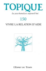 Vivre la relation d'aide. Topique 150