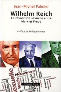 WILHELM REICH - LA REVOLUTION SEXUELLE ENTRE MARX ET FREUD. PREFACE DE PHILIPPE BRENOT