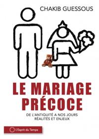 LE MARIAGE PRECOCE - DE L'ANTIQUITE A NOS JOURS, REALITES ET ENJEUX