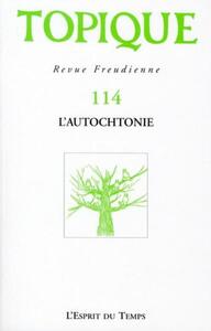 TOPIQUE N°114 - L'AUTOCHTONIE