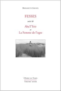 FESSES - SUIVI DE ABATTOIR ET LA FEMME DE L'OGRE