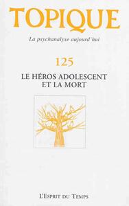 Topique Le héros adolescent et la mort - N° 125