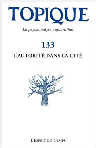 Topique N°133 2015 - L'autorité dans la cité