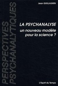 La psychanalyse, un nouveau modèle pour la science ?
