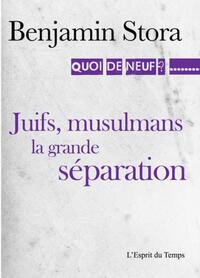 Juifs, musulmans la grande séparation