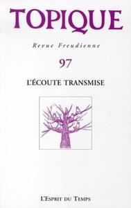TOPIQUE N°97 - L'ECOUTE TRANSMISE