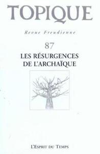 Topique N° 87 - Les résurgeances de l'archaïque