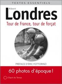 TOUR DE FRANCE, TOUR DE FORCAT - VERSION ILLUSTREE. 60 PHOTOS D'EPOQUE ! PREFACE D'ERIC FOTTORINO