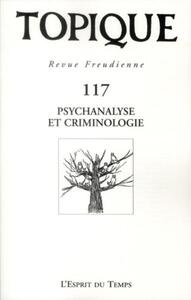 Topique N° 117 - Psychanalyse et criminologie