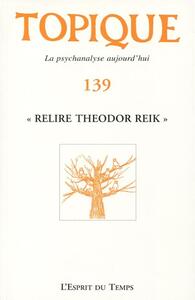 Topique 139 - Relire Théodor Reik