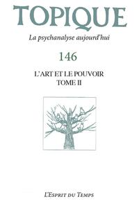 Topique 146  - L'Art et le pouvoir - Volume 2