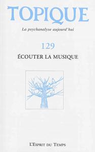 TOPIQUE N°129 - ECOUTER LA MUSIQUE