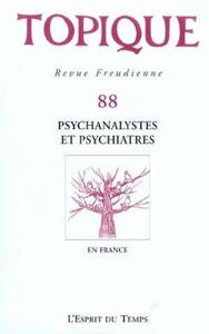 TOPIQUE N°88 - PSYCHANALYSTES ET PSYCHIATRES