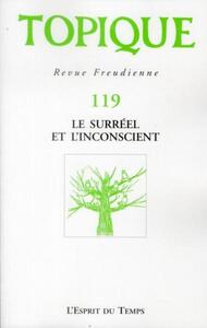 TOPIQUE N°119 - LE SURREEL ET L'INCONSCIENT