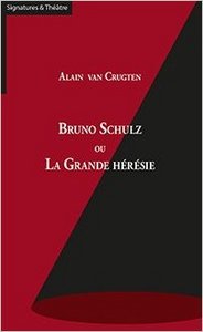 BRUNO SCHULZ OU LA GRANDE HERESIE