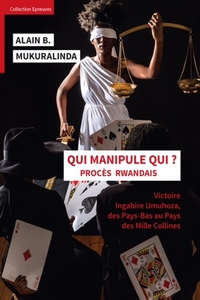 QUI MANIPULE QUI? : PROCES RWANDAIS