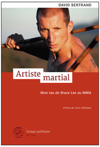 ARTISTE MARTIAL. MON TAO DE BRUCE LEE AU MMA