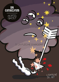 DR CATACLYSM TOME 3 : LA FLECHE DARGENT