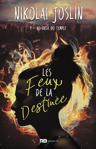 LES FEUX DE LA DESTINEE - T01 - AU-DELA DU TEMPLE - LES FEUX DE LA DESTINEE, T1