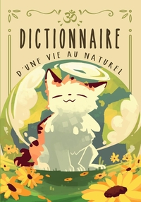 DICTIONNAIRE D'UNE VIE AU NATUREL