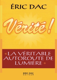 VERITE - LA VERITABLE AUTOROUTE DE LUMIERE