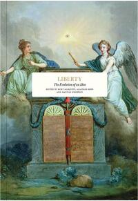 LIBERTY: THE EVOLUTION OF AN IDEA /ANGLAIS